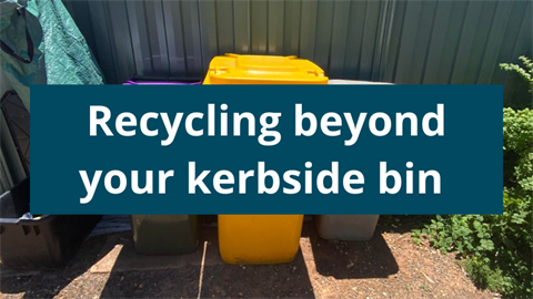 Recycling beyond your kerbside bin 